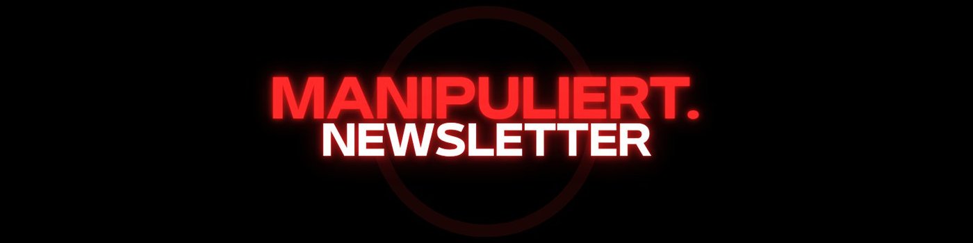 MANIPULIERT. Newsletter